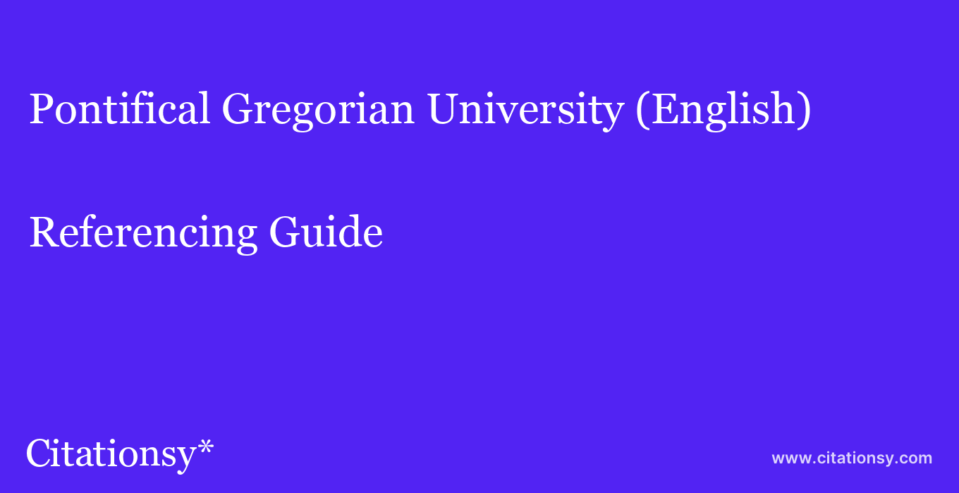 cite Pontifical Gregorian University (English)  — Referencing Guide